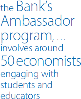 the Bank's Ambassador program, … involves around 50 economists engaging with students and educators