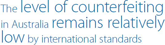 The level of counterfeiting in Australia remains relatively low by international standards series, including the people portrayed, size and colour palette.